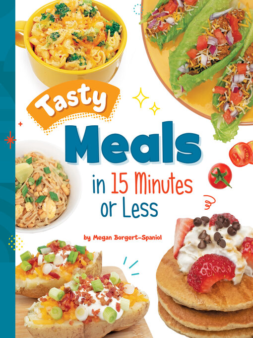 Title details for Tasty Meals in 15 Minutes or Less by Megan Borgert-Spaniol - Available